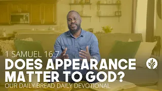 Does Appearance Matter to God? - Daily Devotion