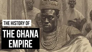 The Rise and Fall of the Ghana Empire: A Story of Wagadu Kings and Wealth