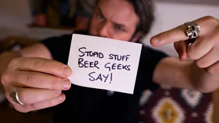 Stupid stuff beer geeks say – translated! | The Craft Beer Channel