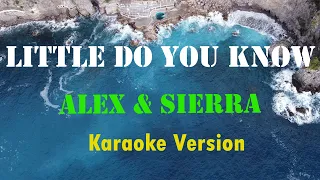 Alex & Sierra - Little Do You Know (Karaoke Version)