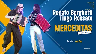 MERCEDITAS - RENATO BORGHETTI E TIAGO ROSSATO - ao vivo em Foz