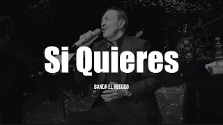 Banda El Recodo - Si Quieres (LETRA)