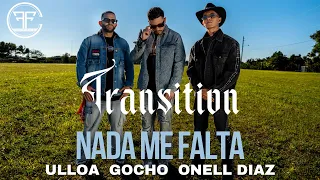 Ulloa, Gocho, & Onell Diaz - Nada Me Falta (Official Music Video) | Transition 🌓💿