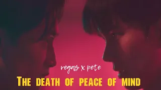 [ FMV ] the death of peace of mind X Vegas X Pete #kinnporschetheseries #vegaspete #เวกัสพีท