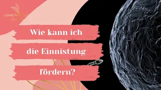 Wie kann ich im Kinderwunsch die Einnistung fördern?