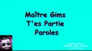 Maître Gims T'es Partie - parole ( lyrics ) [M]⤵⤵