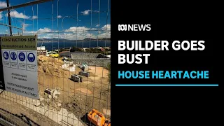 What happens when your builder goes bust? | ABC News