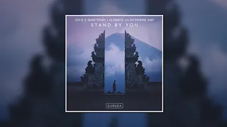 Solis & Sean Truby X Ultimate & Katherine Amy - Stand By You (Extended Mix) [Garuda]