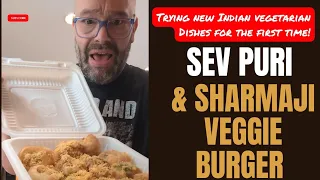 An American Dad trying Indian Vegetarian Dishes for the 1st time: SEV PURI & SHARMAJI VEGGIE BURGER