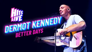 Dermot Kennedy - Better Days (Live at Hits Live)