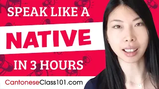 You Just Need 3 Hours! You Can Speak Like a Native Cantonese Speaker