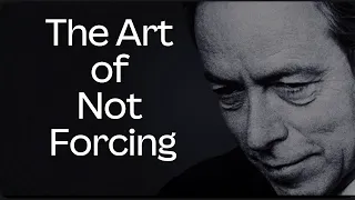 Alan Watts  - Do Not Force Anything (Black Screen, No Music)