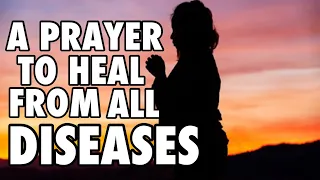 A PRAYER FOR HEALING ALL DISEASES | Daily Prayers to God | Our Daily Bread Prayers