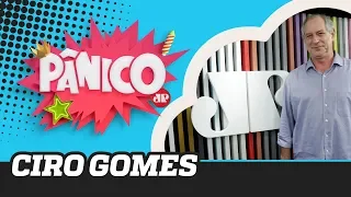 Ciro Gomes - Pânico - 04/11/19