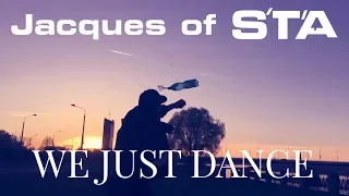 Jacques of S'T'A   "WE JUST DANCE"