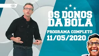 OS DONOS DA BOLA - 11/05/2020- PROGRAMA COMPLETO