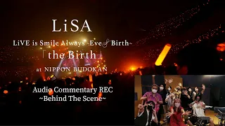 LiVE is Smile Always～Eve＆Birth～「the Birth」at NIPPON BUDOKAN -Audio Commentary REC Behind The Scene -