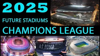 Future Stadiums in Europe 2025 . Champions League