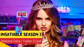 Insatiable Season 3 Release Date | Trailer | Cast | Expectation | Ending Explained