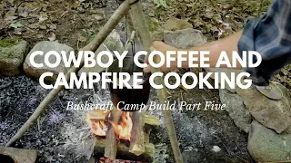 Cowboy Coffee and Campfire Cooking! Green Beret Bushcraft Camp Part Five