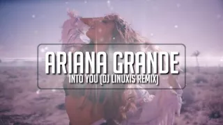 Ariana Grande - Into You (DJ Linuxis Remix)