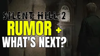 An Interesting Silent Hill 2 Remake Rumor + What's Next For The Game?