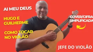 Ai Meu Deus - Hugo e Guilherme - Como tocar no violão - cover/cifra simplificada