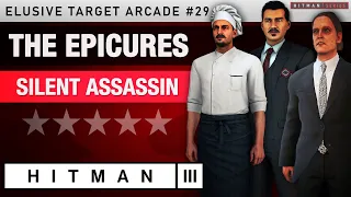 HITMAN 3 - "The Epicures" Elusive Target Arcade #29 - Silent Assassin Rating