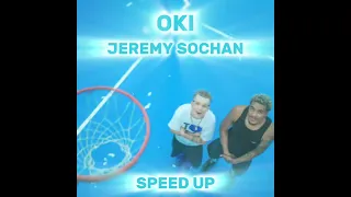 OKI - JEREMY SOCHAN (SPEED-UP)