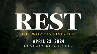 “REST” KCC Bible Study - Prophet Brian Carn | April 23, 2024