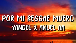 Yandel x Anuel AA - Por Mi Reggae Muero 2020 (Letra/Lyrics)