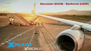 X Plane 11 - Doncaster EGCN - Bucuresti LROP - Boeing 737 - Zibo mod