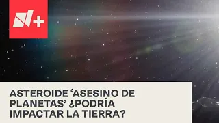 Descubren asteroide gigante, ‘Asesino de Planetas’ - Al Aire con Paola