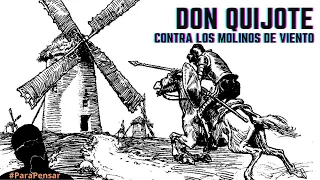 ¿Qué SIMBOLIZA la lucha de DON QUIJOTE contra LOS MOLINOS DE VIENTO? | Para Pensar