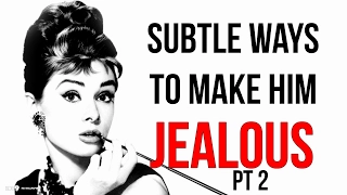 Subtle Ways to Make Any Guy Jealous PT 2 (Make Him Desire You)