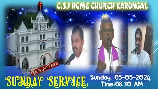 🔴Live || SUNDAY SERVICE || Time : 08.30 AM || Date : 05/05/2024 || CSI HOME CHURCH KARUNGAL