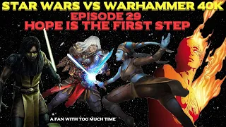 Star Wars vs Warhammer 40K Episode 29: Hope is the First Step...