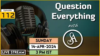 QE112 Live Stream 14-Apr-2024 | Question Everything with Satya Anveshi