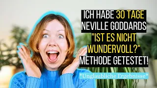 Ich habe 30 Tage lang Neville Goddard's "Ist es nicht wundervoll?"- Methode getestet! - MEIN FAZIT