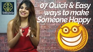 7 Quick & Easy Ways - How to make someone happy :) - Personality Development Video by Skillopedia