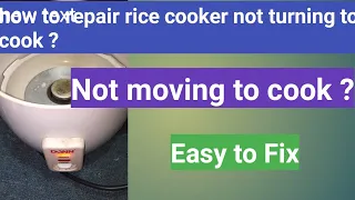 How to repair Rice Cooker not turning to cook ?