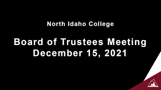 North Idaho College Board of Trustees Meeting : December 15th, 2021