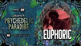 EUPHORIC @ 💥WELCOME TO PSYCHEDELIC PARADISE💥 EP#016 Galaxy Psy 🌠