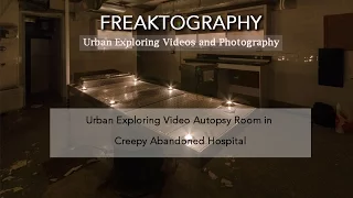 Urban Exploration: CREEPY Abandoned Hospital Autopsy Room