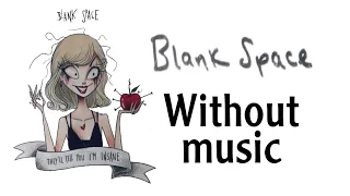 Taylor Swift - Blank Space - without music - بدون موسيقي