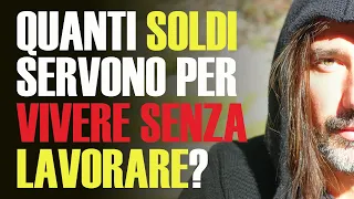 Quanti soldi ti servono per vivere senza lavorare?