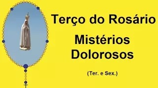 Terço do Rosário - Mistérios Dolorosos - Nossa Senhora de Fátima (Ter. e Sex.)