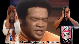 WAS HE CRYING?!! BILL WITHERS-AINT NO SUNSHINE (REACTION)