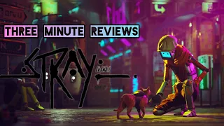 Stray - Three Minute Reviews