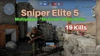 Sniper Elite 5 - Multiplayer "No Cross" Urban Ruins 19 Kills